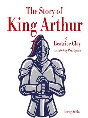 cover image of The Story of King Arthur